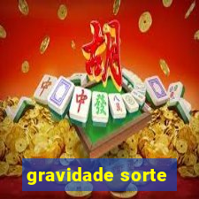 gravidade sorte